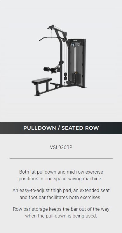 The Precor Vitality™ Series Selectorized Line provides a compact, value-priced conditioning circuit that fits the space and budget requirements for a wide range of facilities, from hospitality to multi-family residential to community centers. New contemporary styling allows you to enhance the Vitality Selectorized strength training experience with pieces from Vitality Benches & Racks and Resolute Strength™ Selectorized. 6 PIECE CURCUIT Includes BICEPS CURL / TRICEPS EXTENSION MULTI-PRESS PULLDOWN / SEATED ROW PULLDOWN LEG CURL / LEG EXTENSION LEG PRESS / CALF EXTENSION Precor Vitality™ Series Selectorized Line (5 Pieces)
